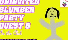 Uninvited Slumber Party Guest Part 6