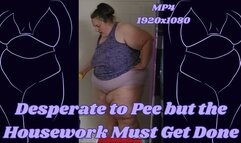 SSBBW Rachel is Desperate to Pee but the Housework Must Get Done MP4 1920x1080