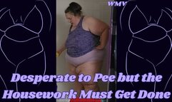 SSBBW Rachel is Desperate to Pee but the Housework Must Get Done WMV