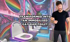 TRANSFORMED INTO AN IMMOBILISED GAY BAR TOILET