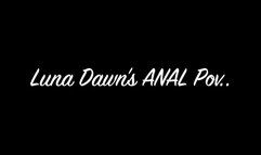 Luna Dawn's ANAL POV