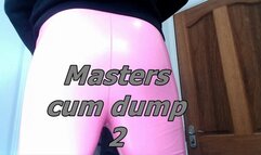 Masters cum dump 2