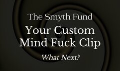 Your Custom Mind Fuck Clip - What Next?