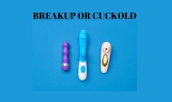 BREAKUP OR CUCKOLD: Cuckold Fantasy [Boyfriend] [Girlfriend] [Cuckoldry] [Cuckold Fantasy] [Cuckboy] [Cuck]