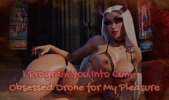 I Program You Into Cum-Obsessed Drone for My Pleasure