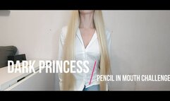 Dark princess: Pencil in mouth challenge