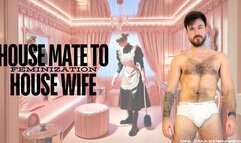 Feminization house mate to house wife