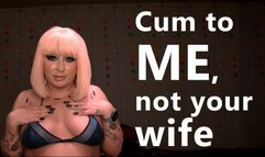 Cum To Me, Not Your Wife