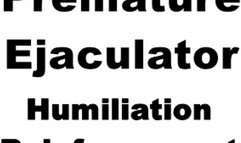 Premature Ejaculator Humiliation and Reinforcement (MP3)