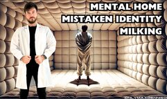 Mental home Mistaken identity milking