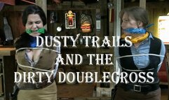 Dusty Trails and The Dirty Doublecrossing Dude