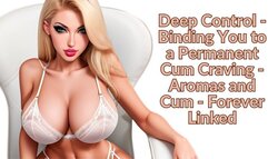 The NLP toolbox: Deep Control - Binding You to a Permanent Cum Craving - Aromas and Cum - Forever Linked