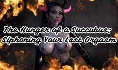 The Hunger of a Succubus: Siphoning Your Last Orgasm