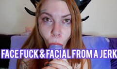 Face Fuck and Facial From a Jerk