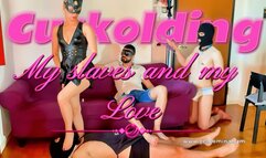 REAL CUCKOLD: MY SLAVES AND MY LOVE