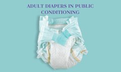 ADULT DIAPERS IN PUBLIC CONDITIONING - Having Problems Wearing Diapers To Public Places, ABDL Mesmerize