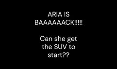 Welcome Back Aria! But can she get the SUV started??