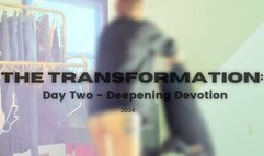 The Transformation: Day Two - Deepening Devotion