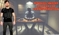 Mindless sniffer crooked cop transformation