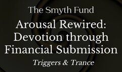 Arousal Rewired: Devotion through Financial Submission - Mind Fuck & Trance