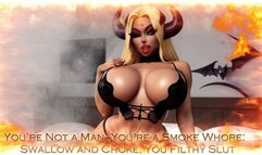 You’re Not a Man—You’re a Smoke Whore: Swallow and Choke, You Filthy Slut