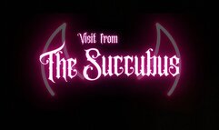 Visit from The Succubus