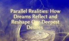 The NLP toolbox: Parallel Realities - How Dreams Reflect and Reshape Our Deepest Desires Clip 2