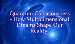 The NLP toolbox: Quantum Consciousness - How Multidimensional Dreams Shape Our Reality Clip 3