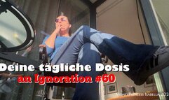 Deine taegliche Dosis an Ignoration 60 by MoneyPrincess Isabella