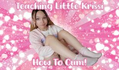 Teaching Little Krissi HOW TO CUM