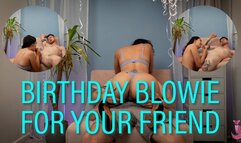 Birthday Blowie For Your Friend