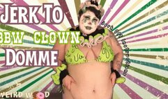 Jerk to BBW Clown Domme (JOI) - MP4