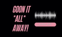 Goon It All Away! (AUDIO MP4)