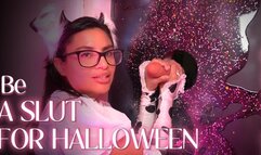 BE A SLUT FOR HALLOWEEN