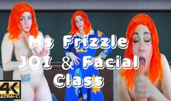 4K MS FRIZZLE JOI + FACIAL CLASS