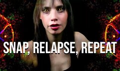 Snap, Relapse, Repeat