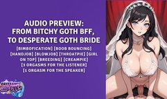 From Bitchy Goth BFF, to Desperate Goth Bride [Erotic Audio For Men] [Bimbofication] [Boob Bouncing] [Handjob] [Blowjob] [throatpie] [Girl on top] [Breeding] [Creampie] [3 orgasms for the listener] [1 orgasm for the speaker]