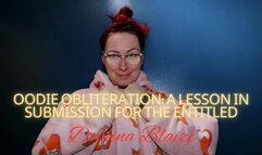 Oodie Obliteration: A Lesson in Submission for the Entitled