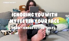 Ignoring You With My Feet In Your Face | BBW Feet with Lunaxthicky