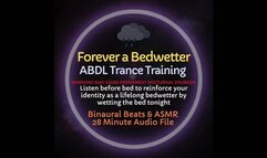 Forever a Bedwetter ABDL Trance Training - Professional Audio ASMR Training to Become a Bedwetter for Life