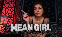 Mean Girl Human Ashtray & Denial