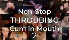 Nothing but THROBBING Cum in Mouth 2