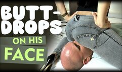 Butt-drops on his face