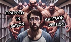 Trapped in Prison - Part One - Cartoon Version