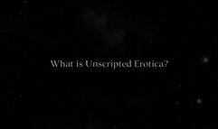 What is Unscripted Erotica?