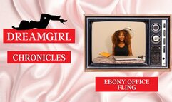 Dreamgirl Chronicles: Ebony Office Fling