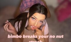 Bimbo breaks your no nut streak