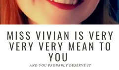 Miss Vivian is VERY VERY VERY Mean to You