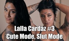 Lalla Cardaz #3 - Cute Mode, Slut Mode