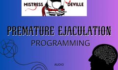 Premature Ejaculation mind control triggering Audio with Mistress Deville